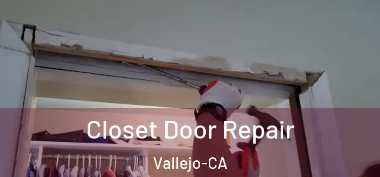  Closet Door Repair Vallejo-CA