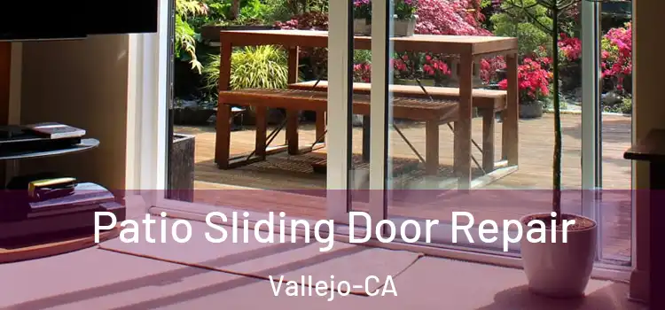  Patio Sliding Door Repair Vallejo-CA