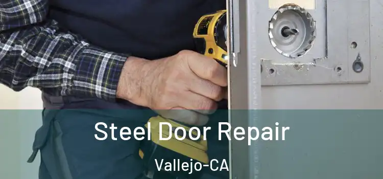  Steel Door Repair Vallejo-CA
